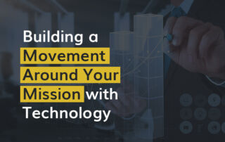 Building a movement around your mission with technology