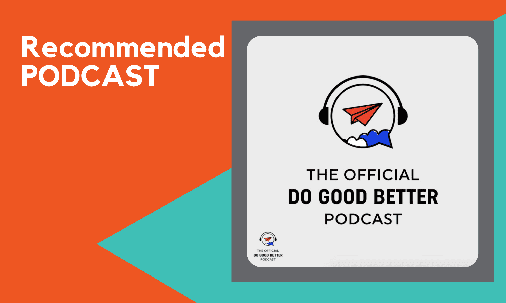 Recommended Podcast Do Good Better Podcast