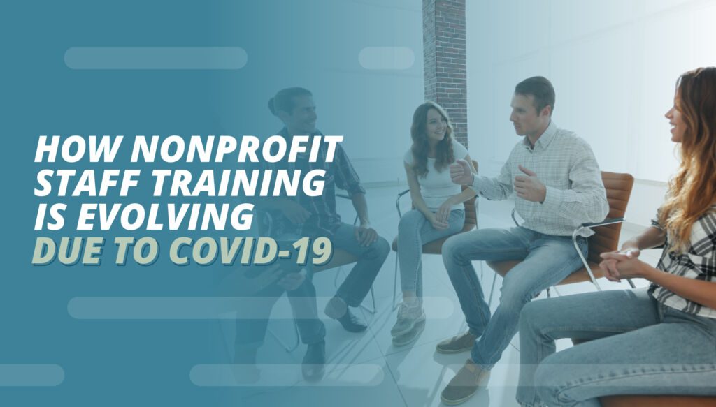 How Nonprofit Staff Training Is Evolving Due to COVID-19