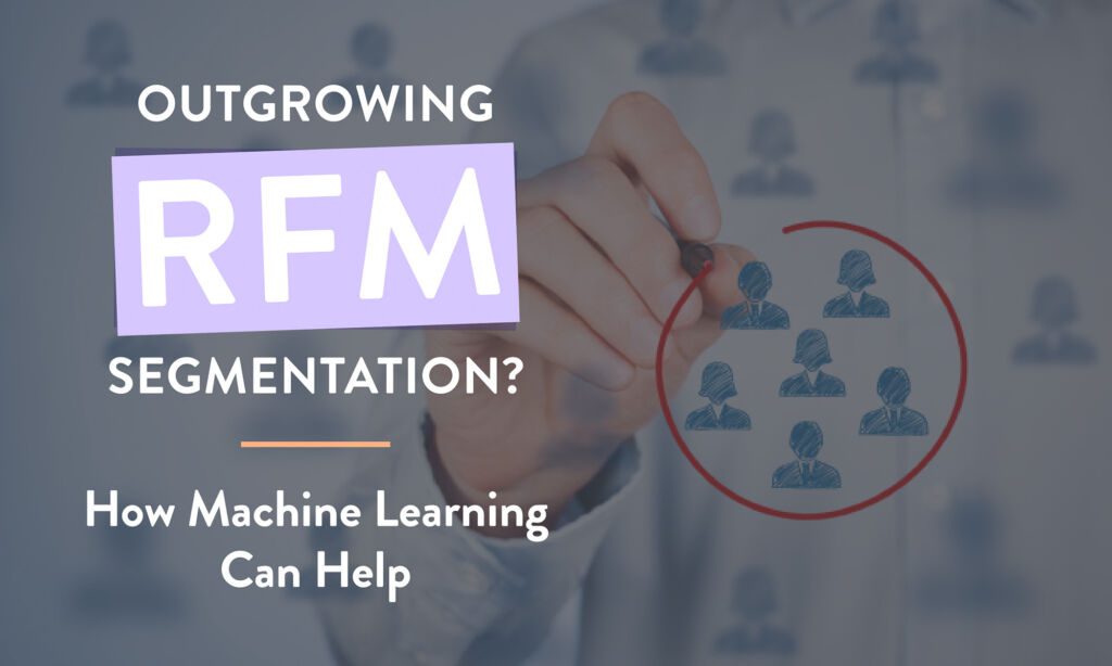 Outgrowing RFM segmentation