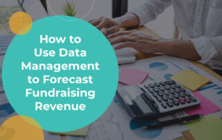 This guide explores three ways nonprofits can use data management to forecast future fundraising revenue.