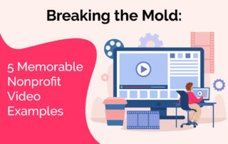 In this guide, we’ll explore five examples of memorable nonprofit videos that are breaking the mold.