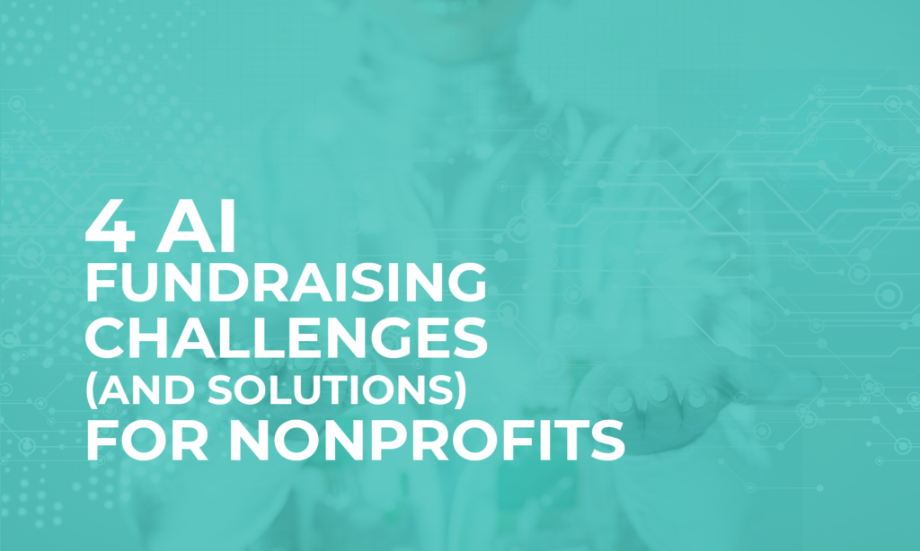 4 Ai Fundraising Challenges And Solutions For Nonprofits Top