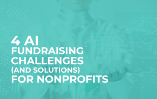 This guide explores four AI fundraising challenges and solutions to mitigate each challenge.