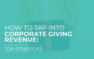 The title of the post—How to Tap into Corporate Giving Revenue: Top Strategies