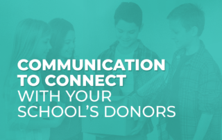 Communication to Connect With Your School’s Donors
