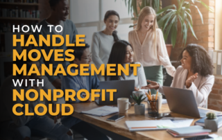 The title of this article, "How to Handle Moves Management With Nonprofit Cloud."