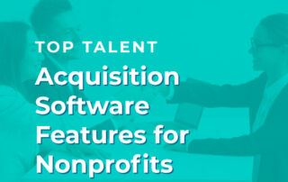 The title of the post: Top Talent Acquisition Software Features for Nonprofits