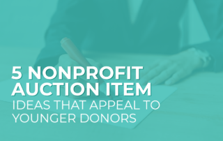 The title of the post: “5 Nonprofit Auction Item Ideas That Appeal to Younger Donors.”