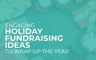 The title of the article: 5 Engaging Holiday Fundraising Ideas to Wrap up the Year