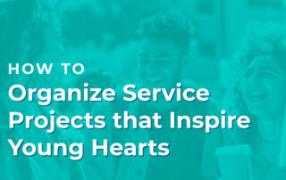 The article’s title, “How to Organize Service Projects that Inspire Young Hearts.”