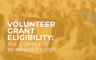 Volunteer Grant Eligibility: The Complete Nonprofit Guide
