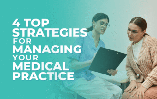 “4 Top Strategies for Managing Your Medical Practice”
