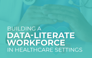 The article’s title, which is “Building a Data-Literate Workforce in Healthcare Settings.”