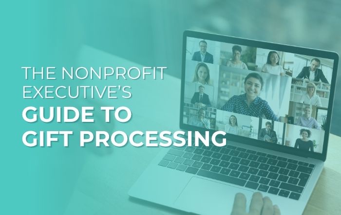 The Nonprofit Executive’s Guide to Gift Processing