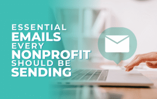 The title of the article, Essential Emails Every Nonprofit Should Be Sending.