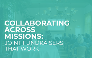 The title of the article, “Collaborating Across Missions: Joint Fundraisers That Work”