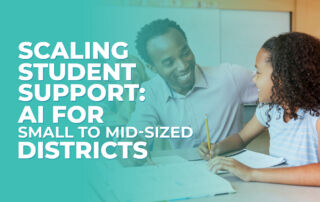 The title of the article, “Scaling Student Support: AI for Small to Mid-Sized Districts”