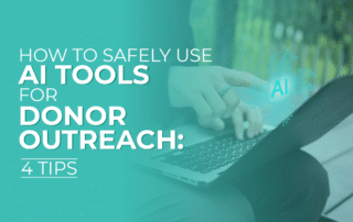 Article Title: “How to Safely Use AI Tools for Donor Outreach: 4 Tips”