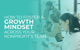 The title of the article, “How to Foster a Growth Mindset Across Your Nonprofit’s Team.”