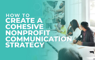 Article Title: “How to Create a Cohesive Nonprofit Communication Strategy”