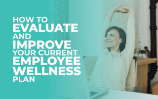 The title of the post, "How to evaluate and improve your current employee wellness plan"